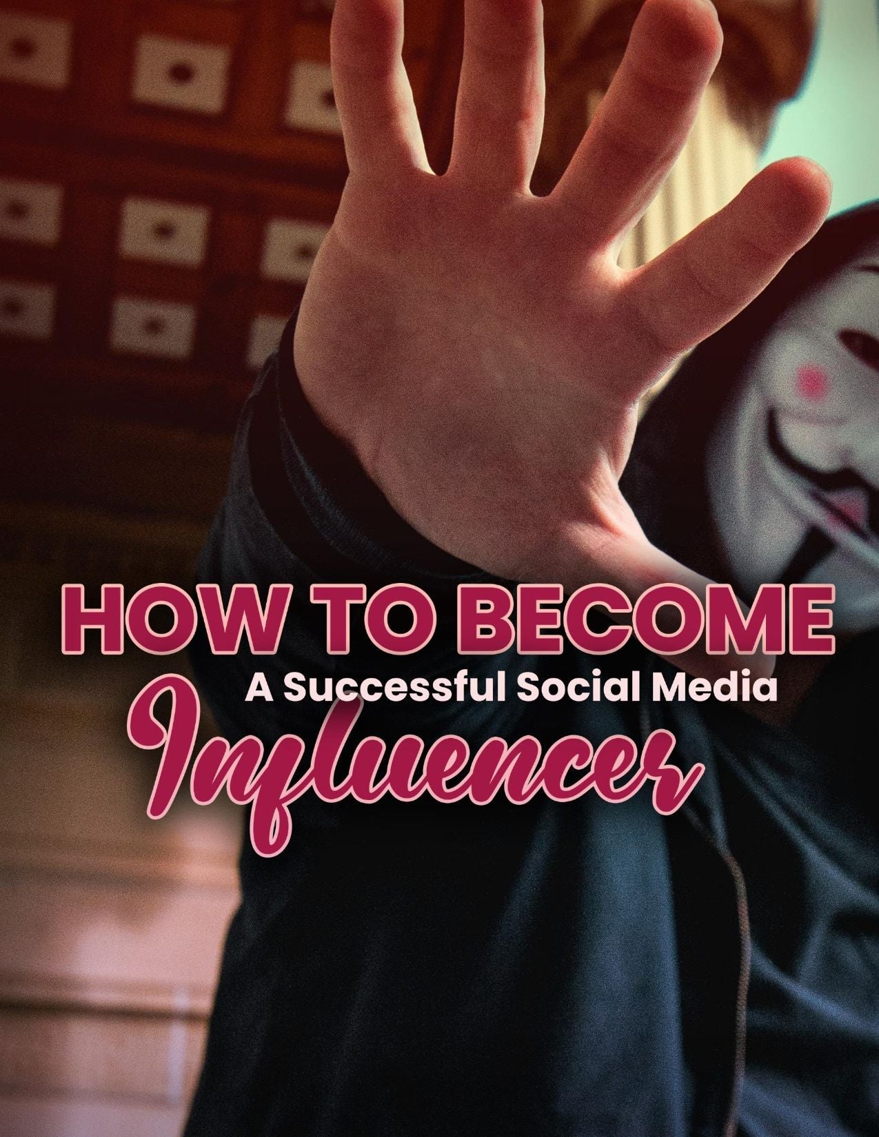 How To Become a Successful Social Media Influencer