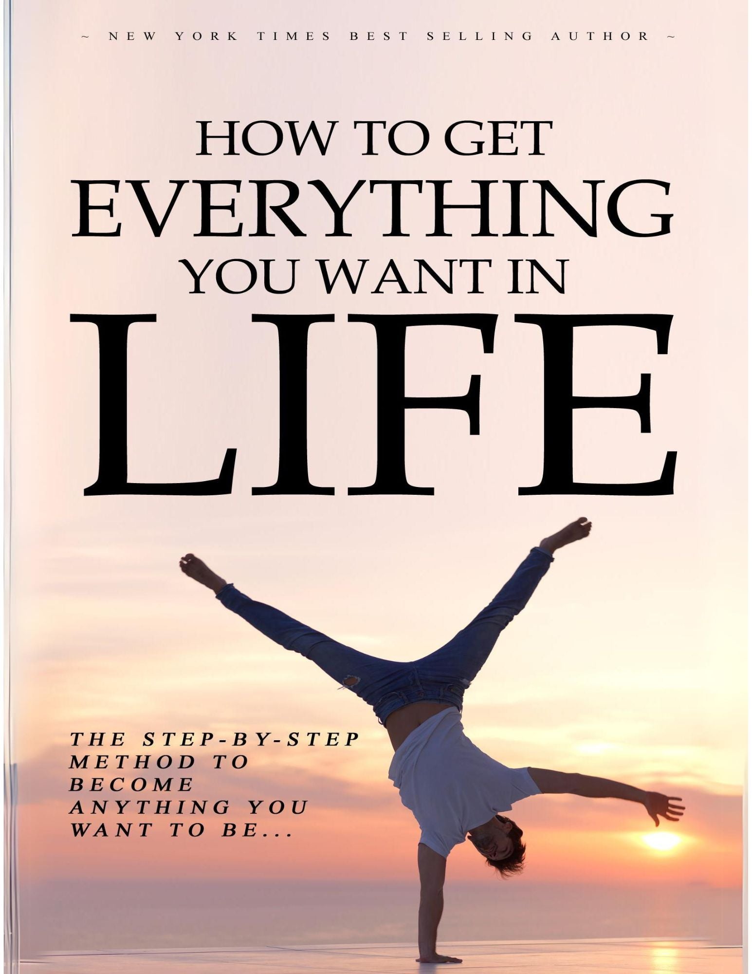 How to Get Everything You Want in Life Ebook